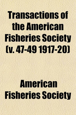 Book cover for Transactions of the American Fisheries Society (V. 47-49 1917-20)