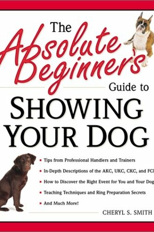 Cover of Absolute Beginner's Guide to Showing Your Dog