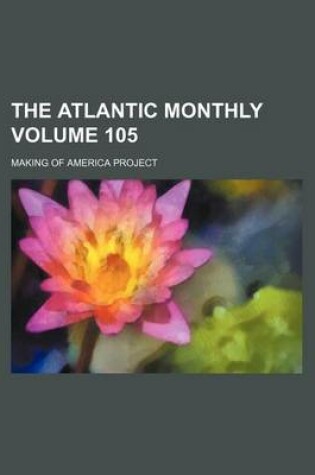 Cover of The Atlantic Monthly Volume 105