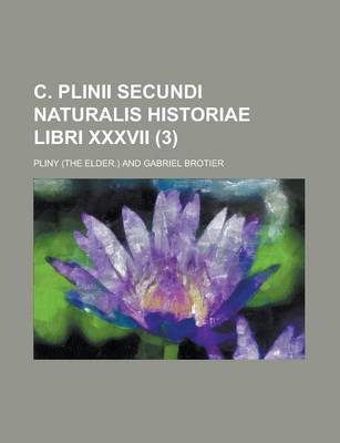 Book cover for C. Plinii Secundi Naturalis Historiae Libri XXXVII (3 )