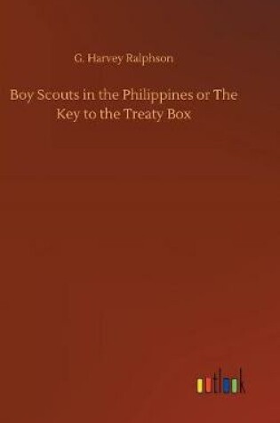 Cover of Boy Scouts in the Philippines or The Key to the Treaty Box