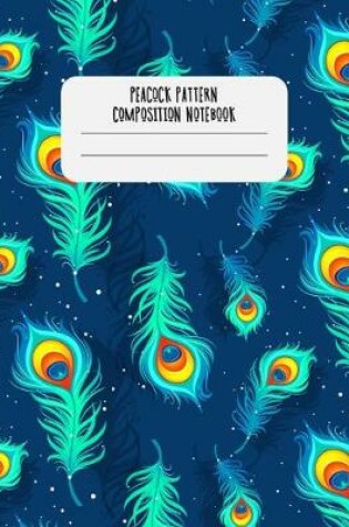 Cover of Peacock Pattern Composition Notebook