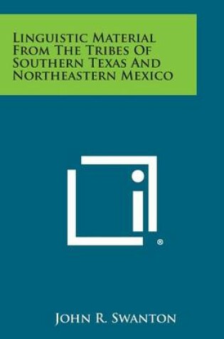 Cover of Linguistic Material from the Tribes of Southern Texas and Northeastern Mexico