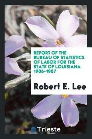 Cover of Report of the Bureau of Statistics of Labor for the State of Louisiana 1906-1907
