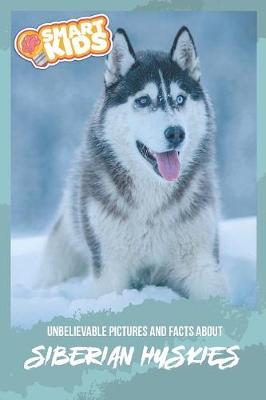 Book cover for Unbelievable Pictures and Facts About Siberian Huskies