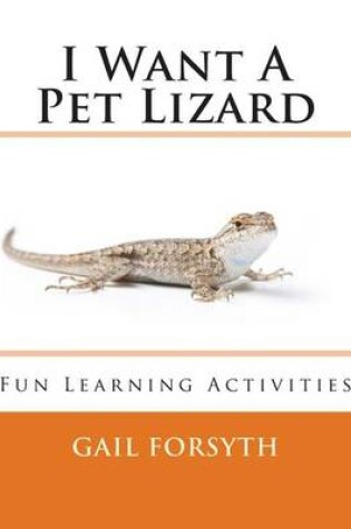 Cover of I Want A Pet Lizard