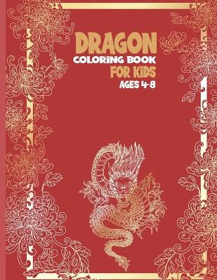 Book cover for Dragon Coloring Book for Kids Ages 4-8!