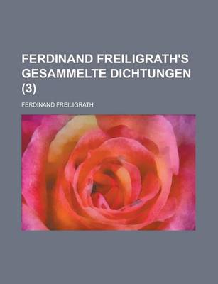 Book cover for Ferdinand Freiligrath's Gesammelte Dichtungen (3 )