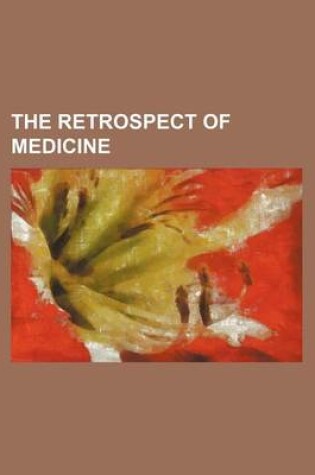 Cover of The Retrospect of Medicine (Volume 38)