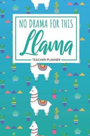 Cover of Teacher Planner No Drama For This Llama