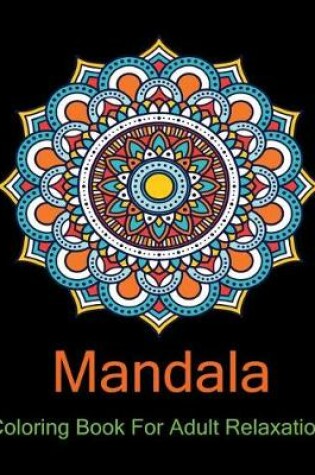 Cover of Mandala Coloring Book for Adult Relaxation