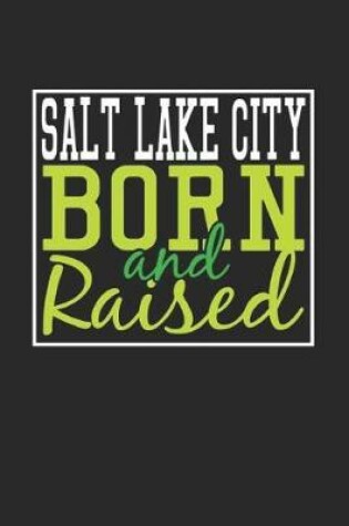 Cover of Salt Lake City Born And Raised