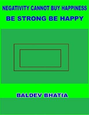 Book cover for Negativity Cannot Buy Happiness  -  Be Strong Be Happy