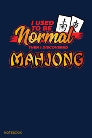 Cover of I Used To Be Normal Then I Discovered Mahjong Notebook