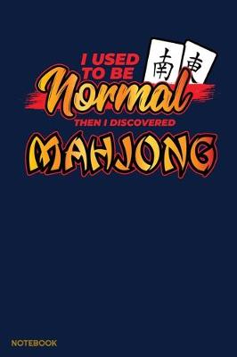 Book cover for I Used To Be Normal Then I Discovered Mahjong Notebook