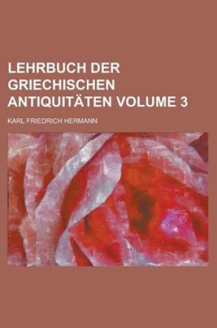 Cover of Lehrbuch Der Griechischen Antiquitaten Volume 3