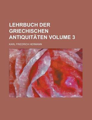 Book cover for Lehrbuch Der Griechischen Antiquitaten Volume 3