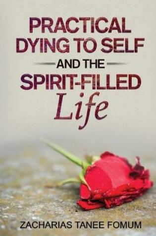 Cover of Practical Dying To Self And The Spirit-filled Life