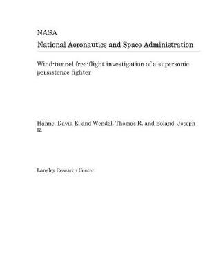 Book cover for Wind-Tunnel Free-Flight Investigation of a Supersonic Persistence Fighter