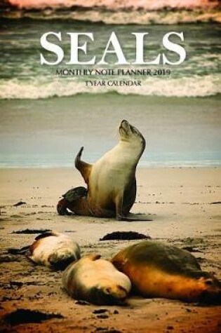 Cover of Seals Monthly Note Planner 2019 1 Year Calendar