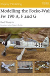 Book cover for Modelling the Focke-Wulf Fw 190 A, F and G