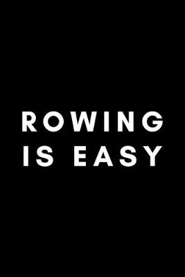 Book cover for Rowing Is Easy