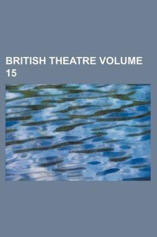 Cover of British Theatre Volume 15