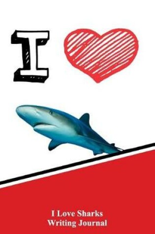 Cover of I Love Sharks Writing Journal