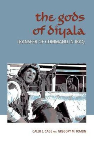 Cover of Gods of Diyala, The: Transfer of Command in Iraq