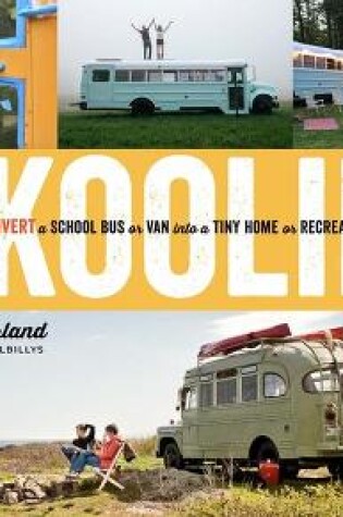 Cover of Skoolie!: How to Convert a School Bus or Van Into a Tiny Home or Recreational Vehicle