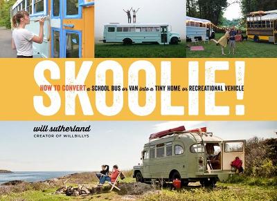 Book cover for Skoolie!: How to Convert a School Bus or Van Into a Tiny Home or Recreational Vehicle