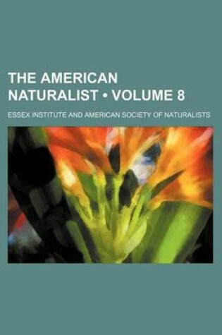 Cover of The American Naturalist (Volume 8)