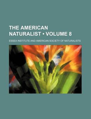 Book cover for The American Naturalist (Volume 8)