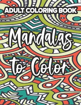 Book cover for Adult Coloring Book Mandalas To Color