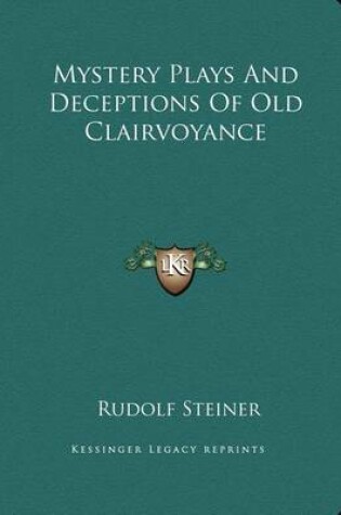 Cover of Mystery Plays and Deceptions of Old Clairvoyance