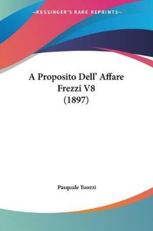 Cover of A Proposito Dell' Affare Frezzi V8 (1897)