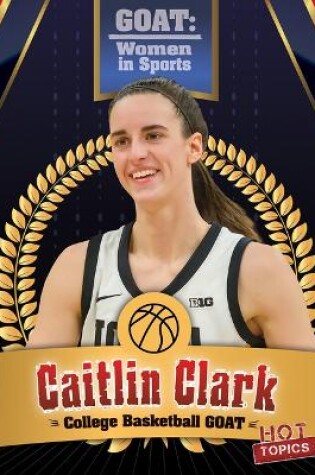 Cover of Caitlin Clark: College Basketball Goat