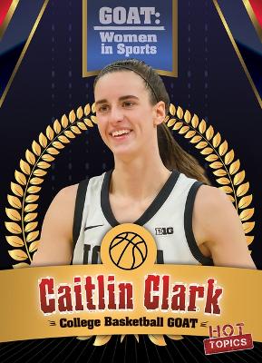 Cover of Caitlin Clark: College Basketball Goat