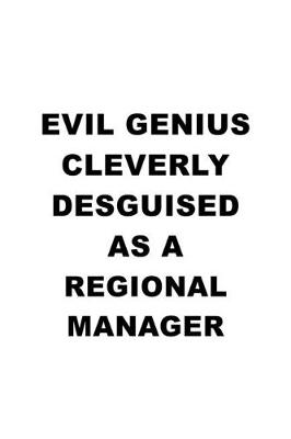 Book cover for Evil Genius Cleverly Desguised As A Regional Manager