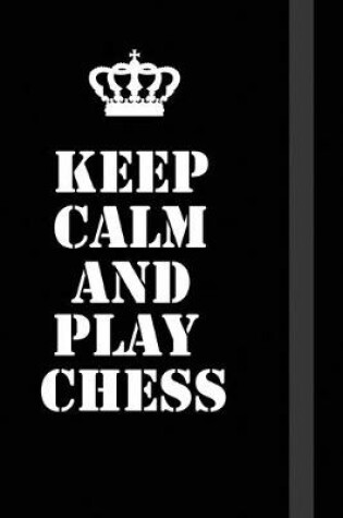 Cover of Keep Calm And play chess