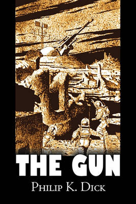 Book cover for The Gun by Philip K. Dick, Science Fiction, Adventure, Fantasy