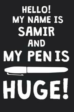 Cover of Hello! My Name Is SAMIR And My Pen Is Huge!