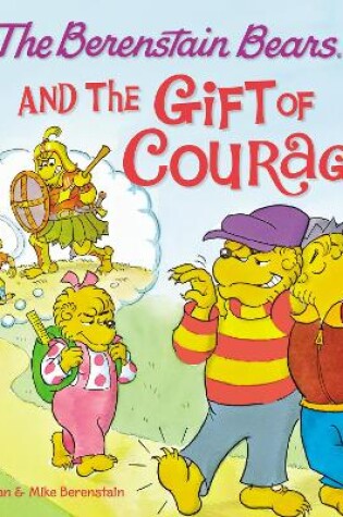 Cover of The Berenstain Bears and the Gift of Courage