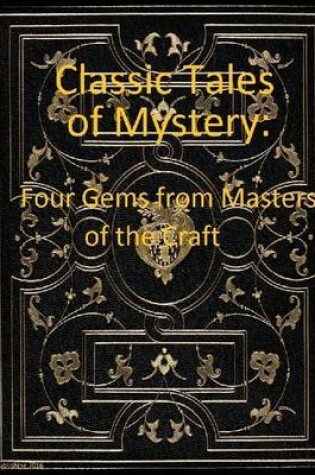 Cover of Classic Tales of Mystery: Four Gems from Masters of the Craft