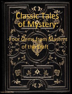 Book cover for Classic Tales of Mystery: Four Gems from Masters of the Craft