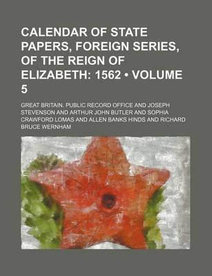 Book cover for Calendar of State Papers, Foreign Series, of the Reign of Elizabeth (Volume 5); 1562