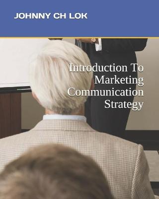 Book cover for Introduction To Marketing Communication Strategy