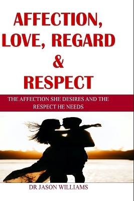 Book cover for Affection, Love, Regard & Respect