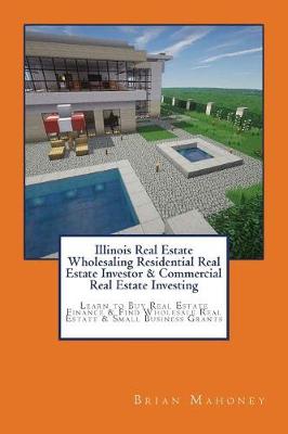 Book cover for Illinois Real Estate Wholesaling Residential Real Estate Investor & Commercial Real Estate Investing