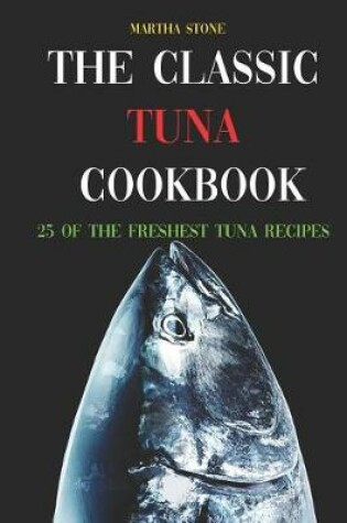 Cover of The Classic Tuna Cookbook